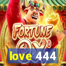 love 444